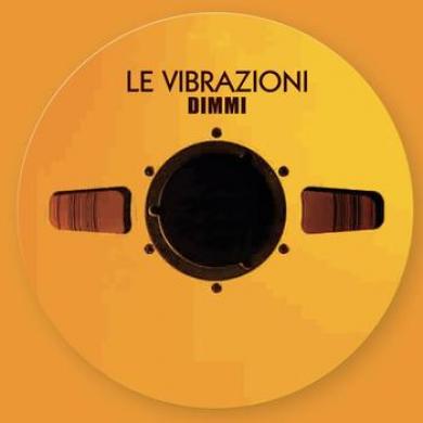Le Vibrazioni - Producer, Mixer, Engineer - Dimmi 