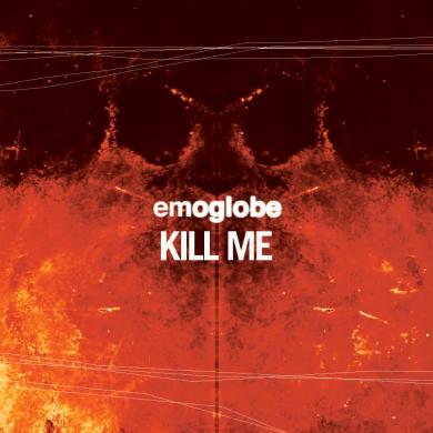 Emoglobe - Producer, Mixer, Engineer, Guitarist, Synth - Kill Me 